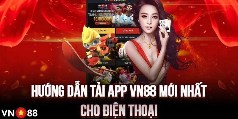 Tải app điện thoại VN88, cá cược đỉnh cao trên điện thoại